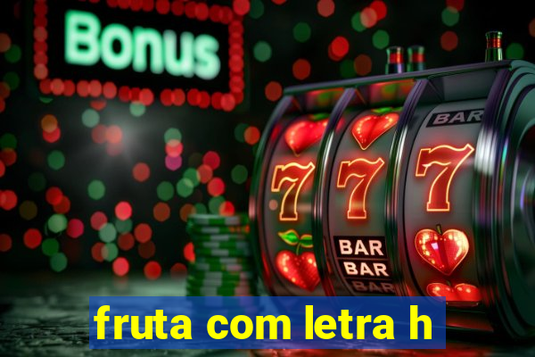 fruta com letra h